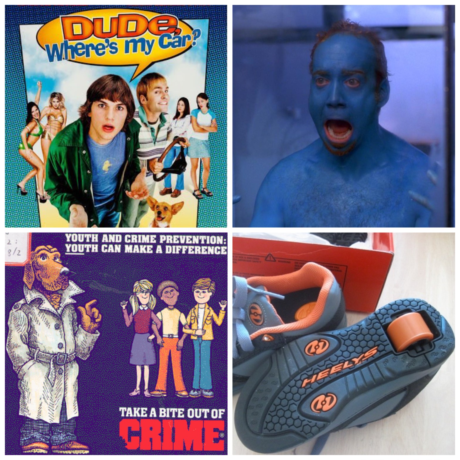 Dude Where's My Car. Big Fat Liar. McGruff the Crime Dog. and Heelys.