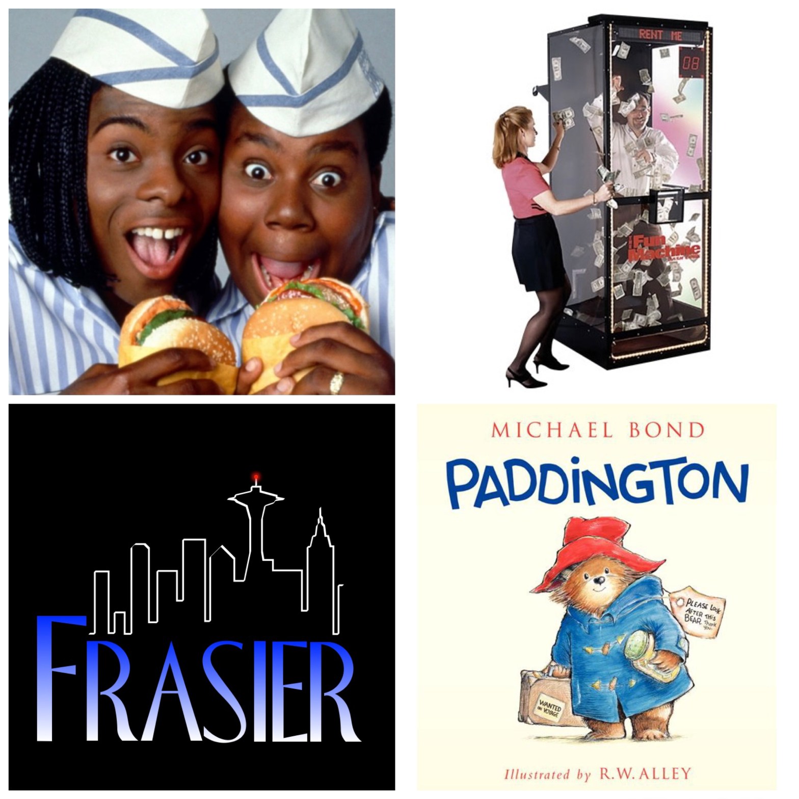 Good Burger. A Money Machine. Frasier. Paddington.