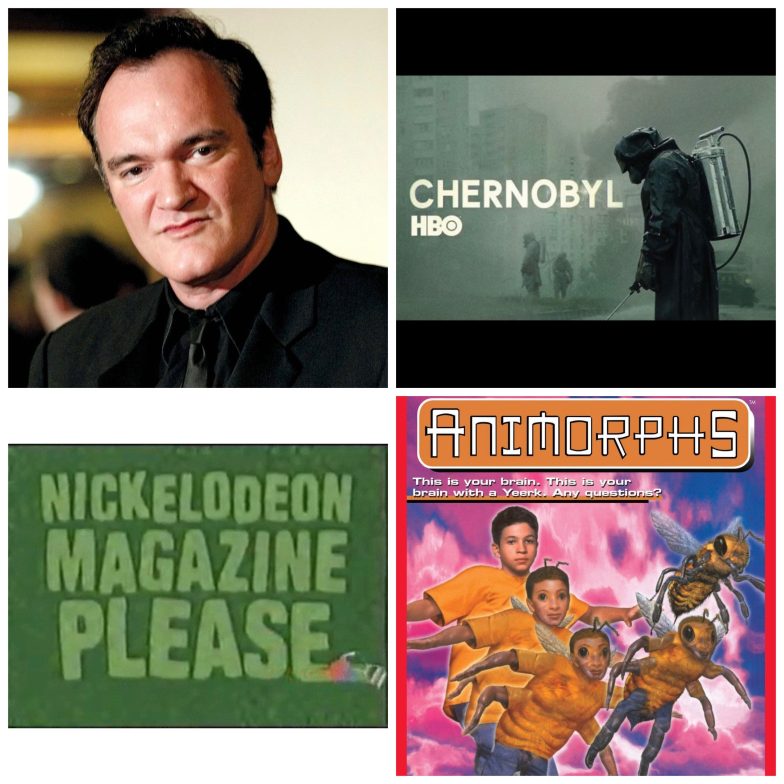 Quentin Tarantino, HBO's Chernobyl, the Nickelodeon Magazine commercial, and an Animorphs book.