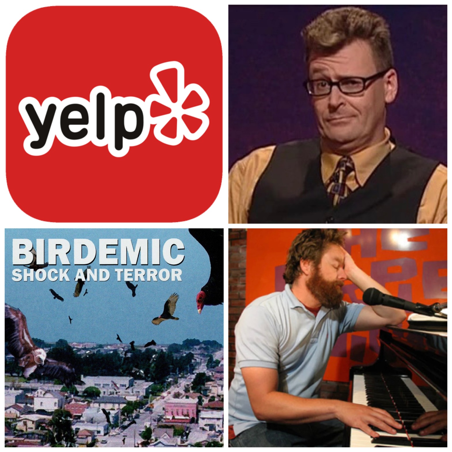 Yelp, Greg Proops on Whose Line is it Anyway, Birdemic, and Zach Galifianakis playing the piano.