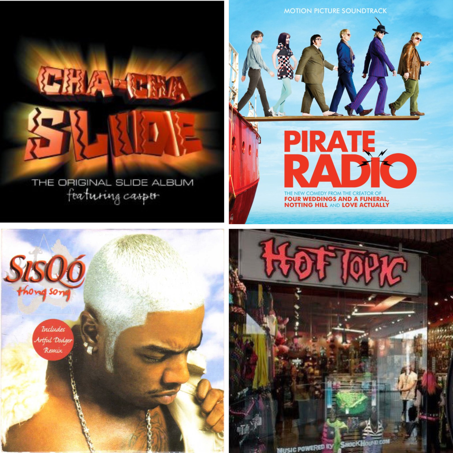 The Cha-Cha Slide, Pirate Radio, SisQó's Thong Song, and Hot Topic.