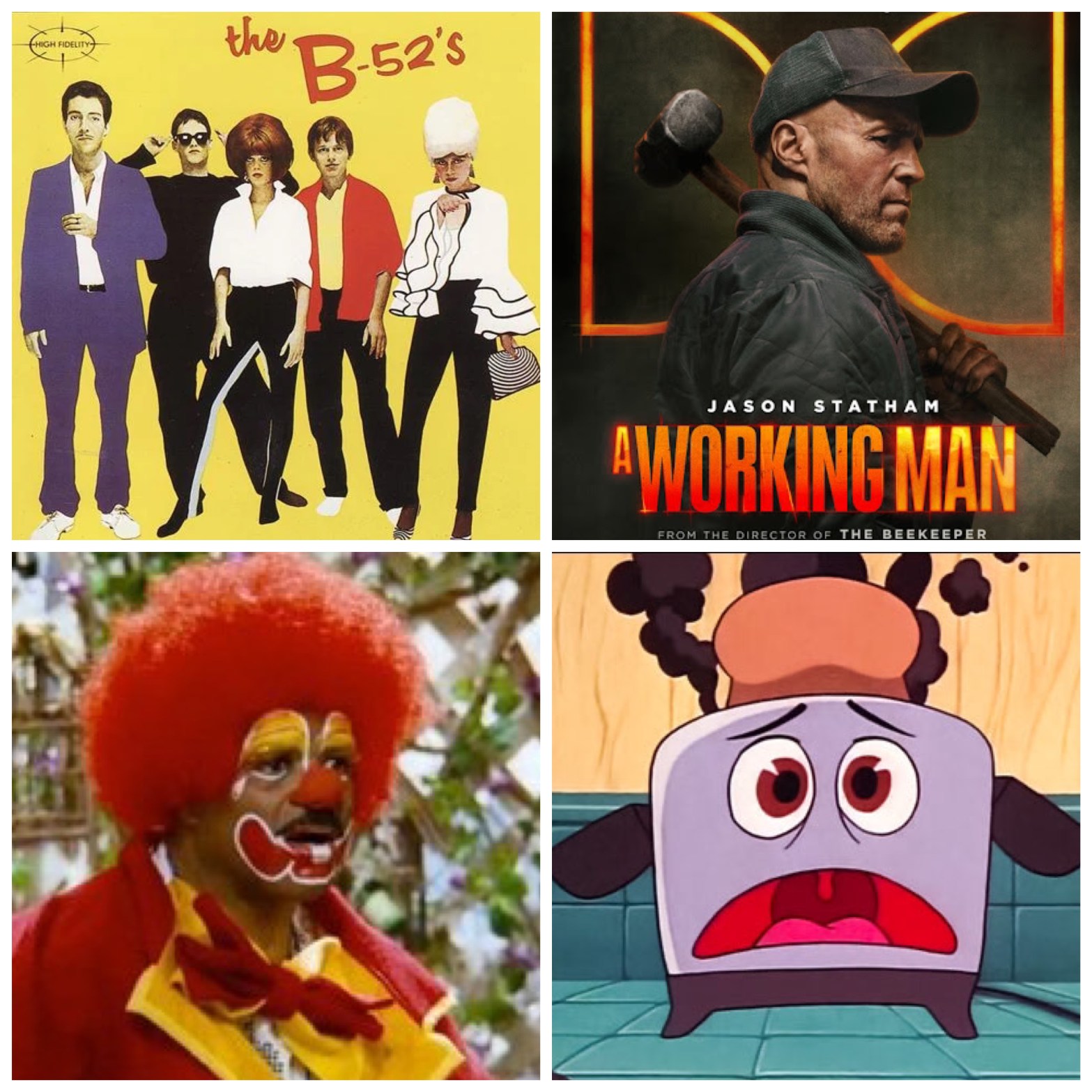 Album art for the B-52s. The poster for the Jason Statham movie Working Man. The clown brother Frank from Family Matters. The Brave Little Toaster.